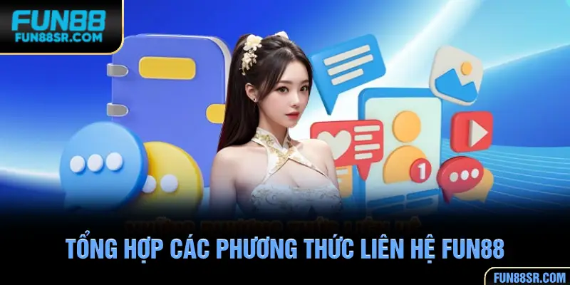 Tổng hợp các phương thức liên hệ FUN88 phô biến