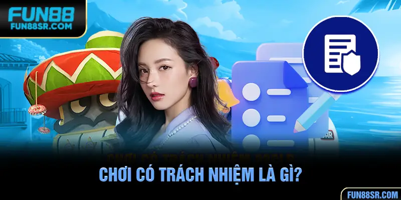 Chơi có trách nhiệm được hiểu như thế nào?