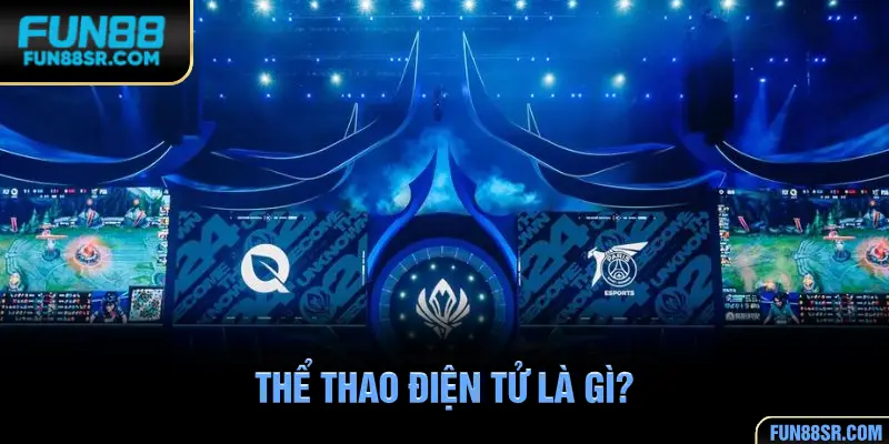 Giới thiệu về thể thao điện tử tại nhà cái FUN88