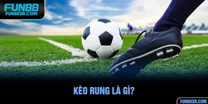 Giới thiệu về kèo rung