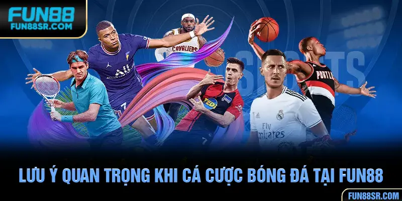 Những lưu ý khi tham gia cá cược bóng đá