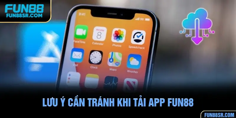 Tổng hợp các lưu ý cần nắm khi tải app FUN88