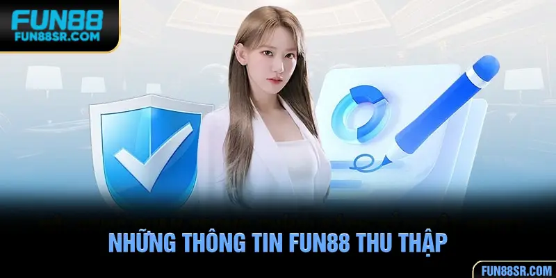 Những loại dữ liệu thông tin mà FUN88 thu thập