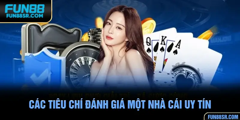 Các tiêu chí đánh giá một nhà cái uy tín